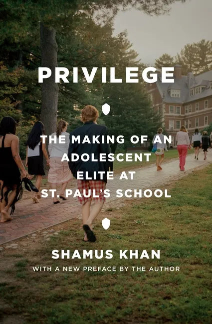 Privilege: The Making of an Adolescent Elite at St. Paul's School - Paperback