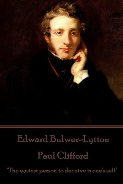 Edward Bulwer-Lytton - Paul Clifford: "The easiest person to deceive is one's self" - Paperback