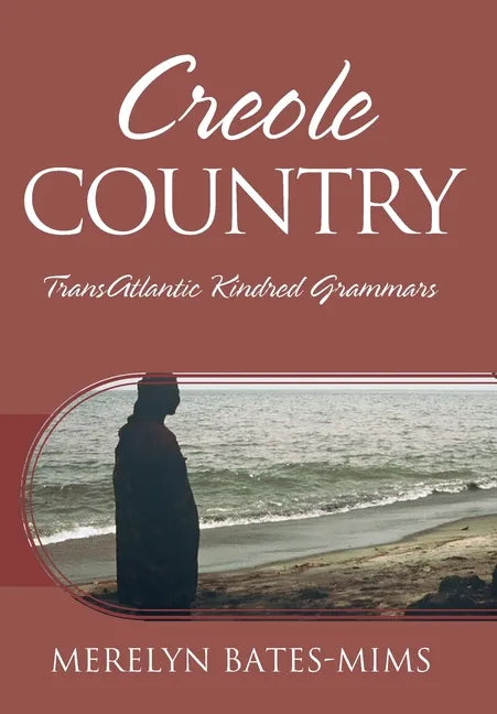 Creole Country: TransAtlantic Kindred Grammars - Hardcover