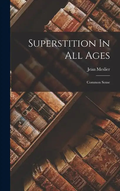Superstition In All Ages: Common Sense - Hardcover