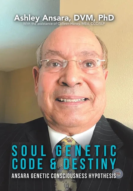 Soul Genetic Code & Destiny: Ansara Genetic Consciousness Hypothesis - Hardcover