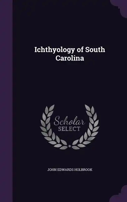 Ichthyology of South Carolina - Hardcover