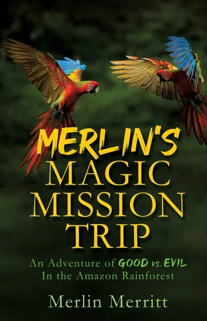 Merlin's Magic Mission Trip: An Adventure of Good vs. Evil In the Amazon Rainforest - Paperback