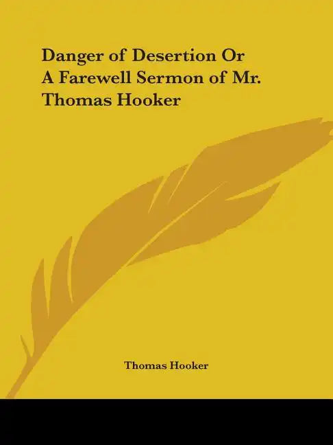 Danger of Desertion Or A Farewell Sermon of Mr. Thomas Hooker - Paperback