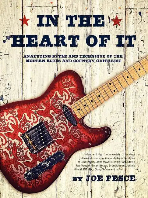 In The Heart Of It: Analyzing Style And Technique Of The Modern Blues And Country Guitarist - Paperback