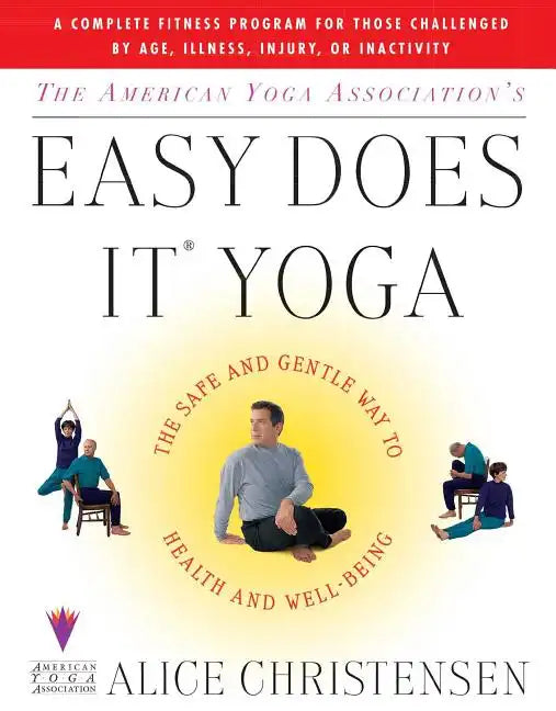 The American Yoga Associations Easy Does It Yoga: The Safe and Gentle Way to Health and Well Being - Paperback