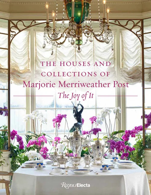 The Houses and Collections of Marjorie Merriweather Post - Hardcover
