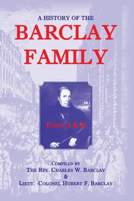 A History Of The Barclay Family, Parts 1 and 2 - Paperback