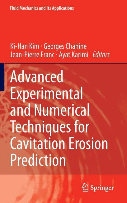 Advanced Experimental and Numerical Techniques for Cavitation Erosion Prediction - Hardcover