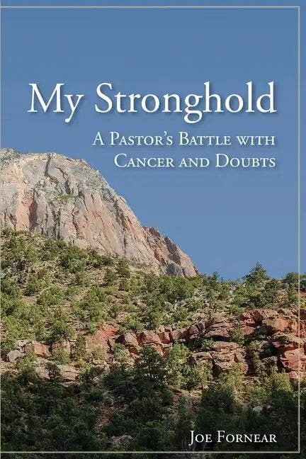 My Stronghold, A Pastor's Battle with Cancer and Doubts - Paperback