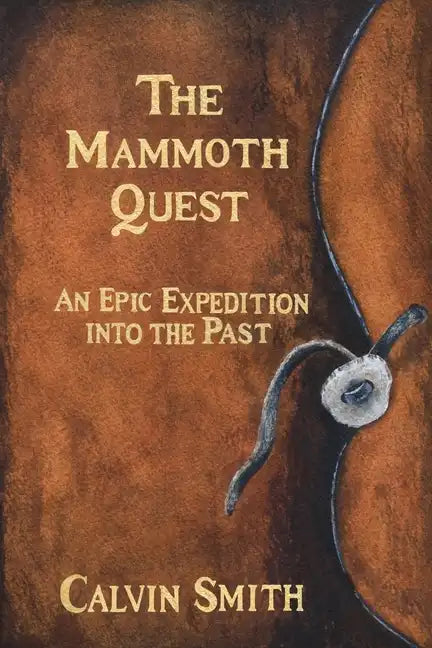 The Mammoth Quest: An Epic Expedition into the Past - Paperback