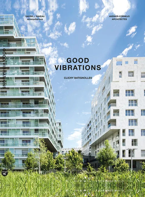 Good Vibrations: Clichy Batignolles: Lot E8 & Parc 1 - Hardcover