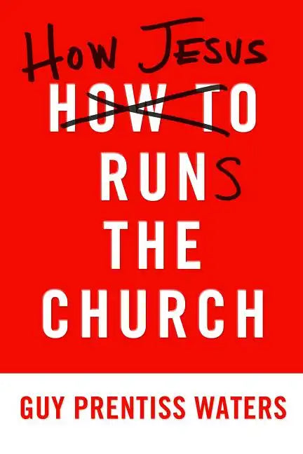 How Jesus Runs the Church - Paperback