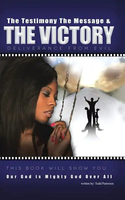 The Testimony, the Message, and the Victory: Deliverance from Evil - Hardcover