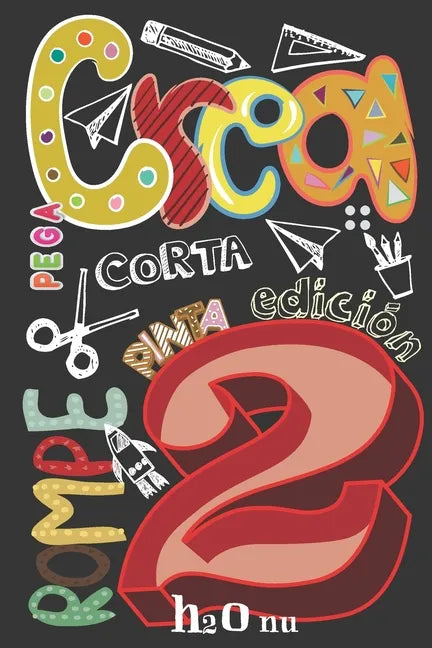 Crea Rompe Pinta Corta Construye Raya Pega 2: Deja volar tu creatividad y destroza este diario utilizando toda tu imaginación-Nuevos retos-Rompe este - Paperback