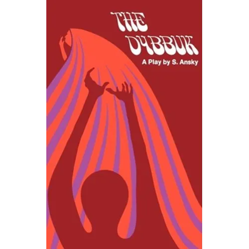The Dybbuk: A Play in Four Acts - Paperback