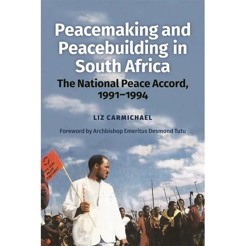 Peacemaking and Peacebuilding in South Africa: The National Peace Accord, 1991-1994 - Paperback