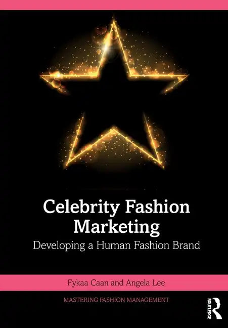 Celebrity Fashion Marketing: Developing a Human Fashion Brand - Paperback