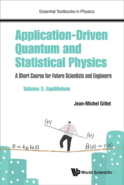 Application-Driven Quantum and Statistical Physics: A Short Course for Future Scientists and Engineers - Volume 2: Equilibrium - Hardcover