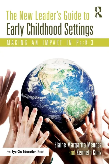 The New Leader's Guide to Early Childhood Settings: Making an Impact in Prek-3 - Paperback