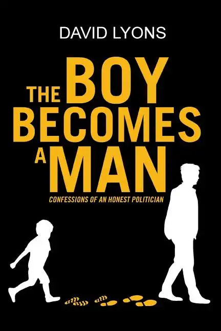 The Boy Becomes a Man: Confessions of an Honest Politician - Paperback