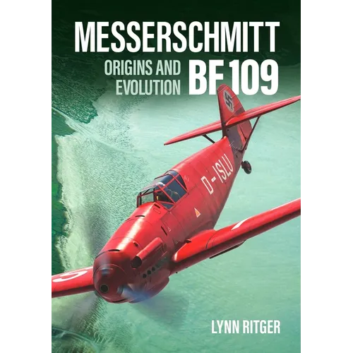 Messerschmitt Bf 109 - Origins and Evolution - Hardcover