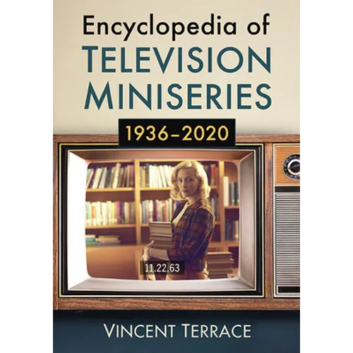 Encyclopedia of Television Miniseries, 1936-2020 - Paperback