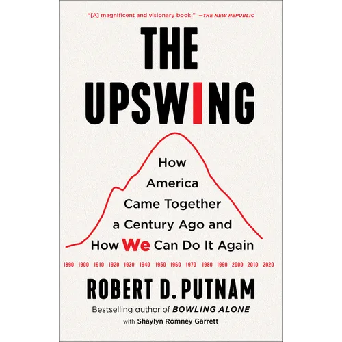 The Upswing: How America Came Together a Century Ago and How We Can Do It Again - Paperback