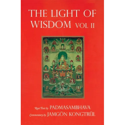 Light of Wisdom, Volume II: A Collection of Padmasambhava's Advice to the Dakini Yeshe Togyal and Other Close Disciples - Paperback