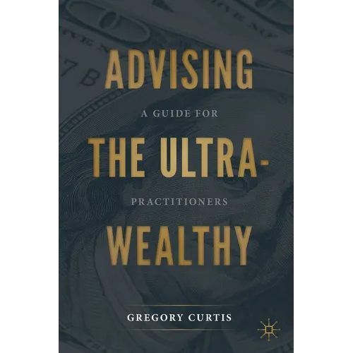 Advising the Ultra-Wealthy: A Guide for Practitioners - Paperback