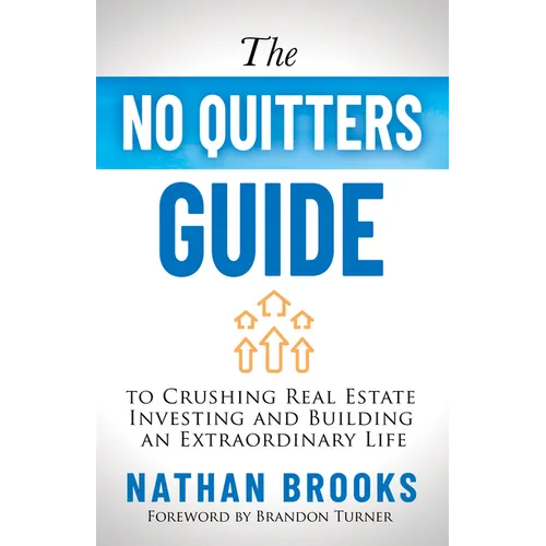 The No Quitters Guide to Crushing Real Estate Investing and Building an Extraordinary Life - Paperback