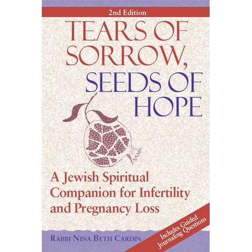 Tears of Sorrow, Seed of Hope (2nd Edition): A Jewish Spiritual Companion for Infertility and Pregnancy Loss - Hardcover
