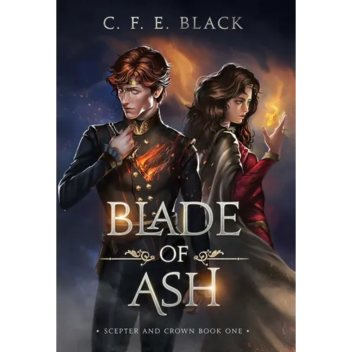 Blade of Ash: Scepter and Crown Book One - Hardcover
