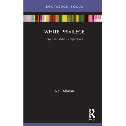 White Privilege: Psychoanalytic Perspectives - Hardcover