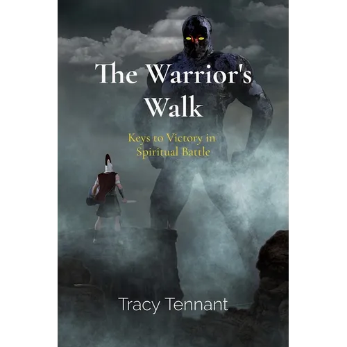 The Warrior's Walk: Keys to Victory in Spiritual Battle - Paperback