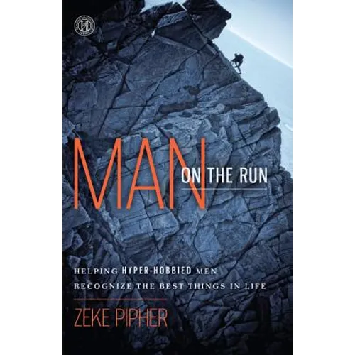 Man on the Run: Helping Hyper-Hobbied Men Recognize the Best Things in Life - Paperback