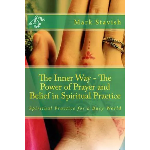 The Inner Way - The Power of Prayer and Belief in Spiritual Practice - Paperback
