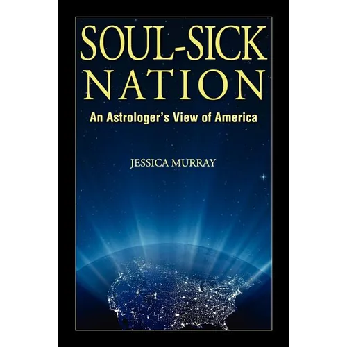 Soul-Sick Nation: An Astrologer's View of America - Paperback