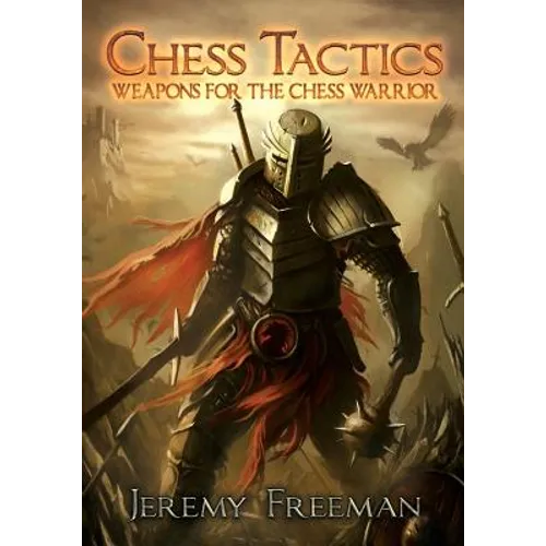 Chess Tactics: Weapons for the Chess Warrior - Paperback