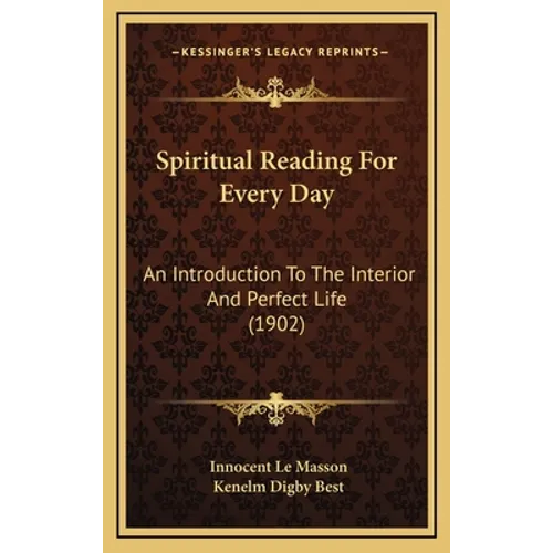 Spiritual Reading For Every Day: An Introduction To The Interior And Perfect Life (1902) - Hardcover