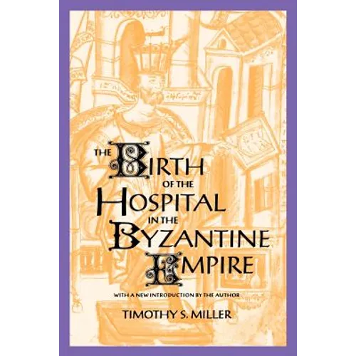 The Birth of the Hospital in the Byzantine Empire - Paperback