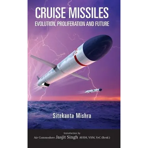 Cruise Missile: Evolution, Proliferation and Future - Hardcover