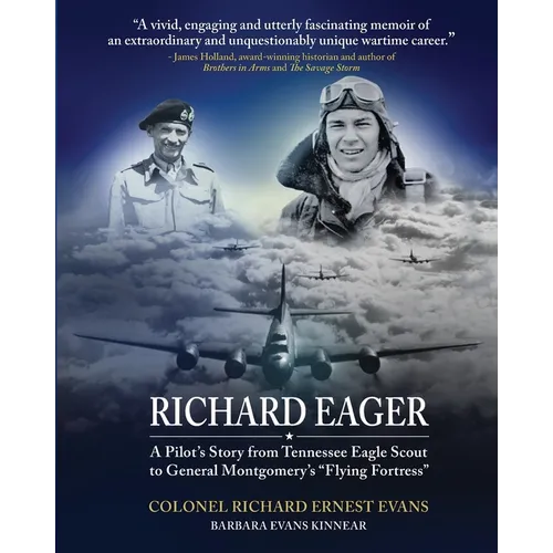 "Richard Eager" A Pilot's Story from Tennessee Eagle Scout to General Montgomery's "Flying Fortress" - Paperback
