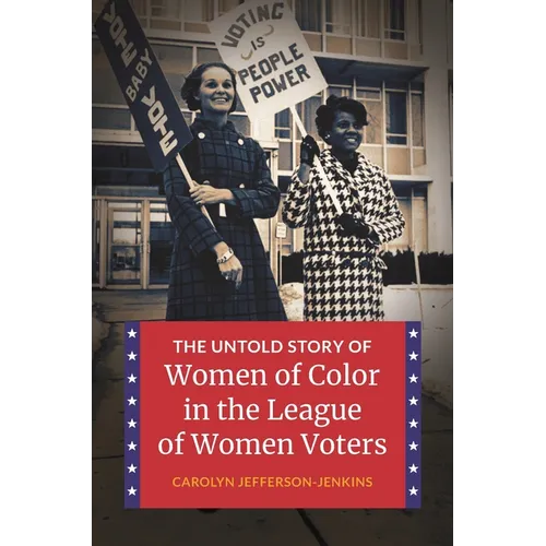 The Untold Story of Women of Color in the League of Women Voters - Hardcover