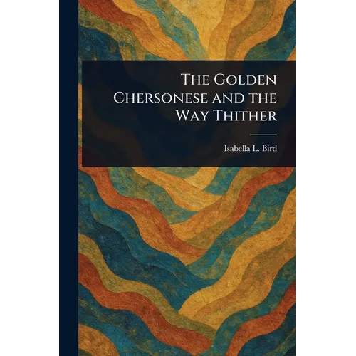 The Golden Chersonese and the Way Thither - Paperback