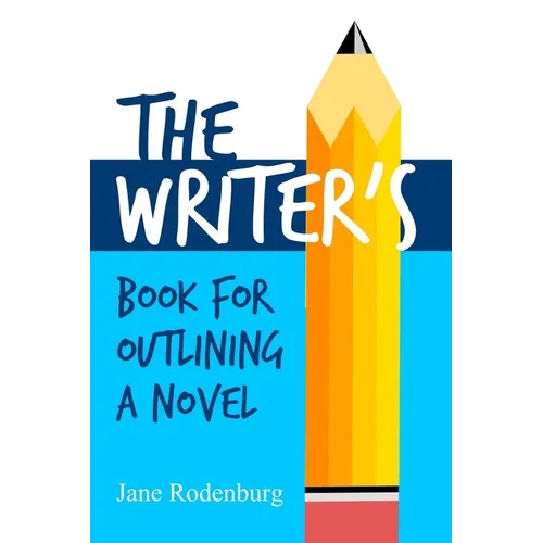 The Writer's Book For Outlining a Novel: Helping you to write your novel(s), one outline at a time. - Paperback