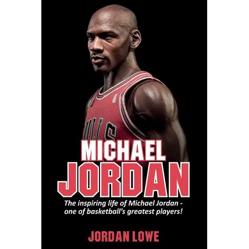 Michael Jordan: The inspiring life of Michael Jordan - one of basketball's greatest players - Paperback
