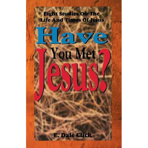 Have You Met Jesus?: Eight Studies on the Life and Times of Jesus - Paperback