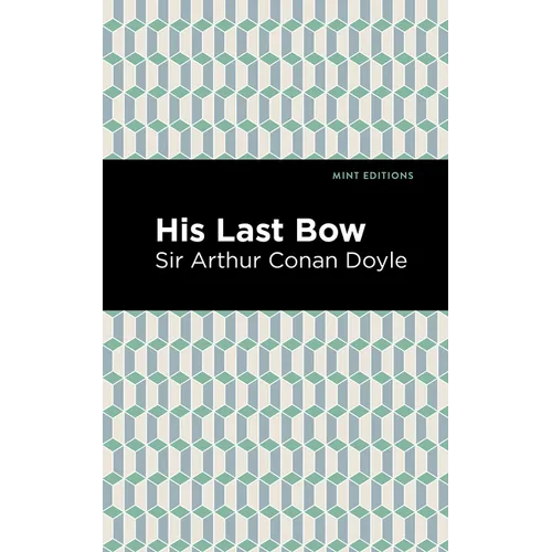 His Last Bow: Some Reminiscences of Sherlock Holmes - Hardcover