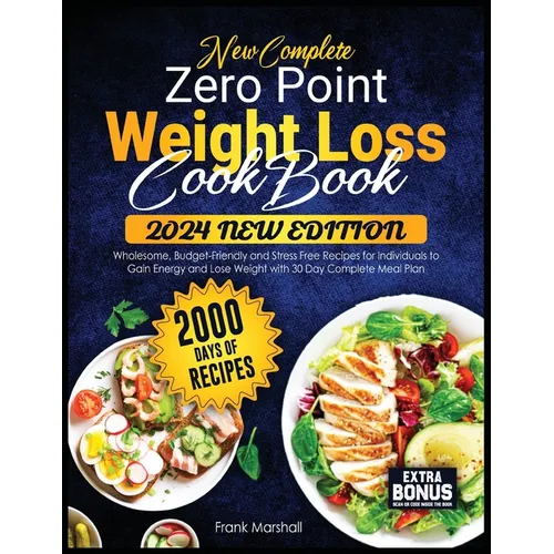 New Complete Zero Point Weight Loss Cookbook: 2000 Days of Wholesome, Budget-Friendly and Stress Free Recipes for Individuals to Gain Energy and Lose - Paperback